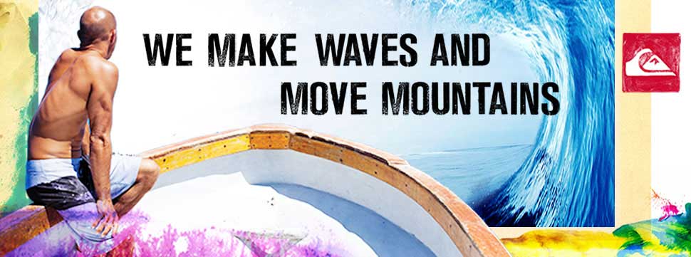 We make waves and move mountains